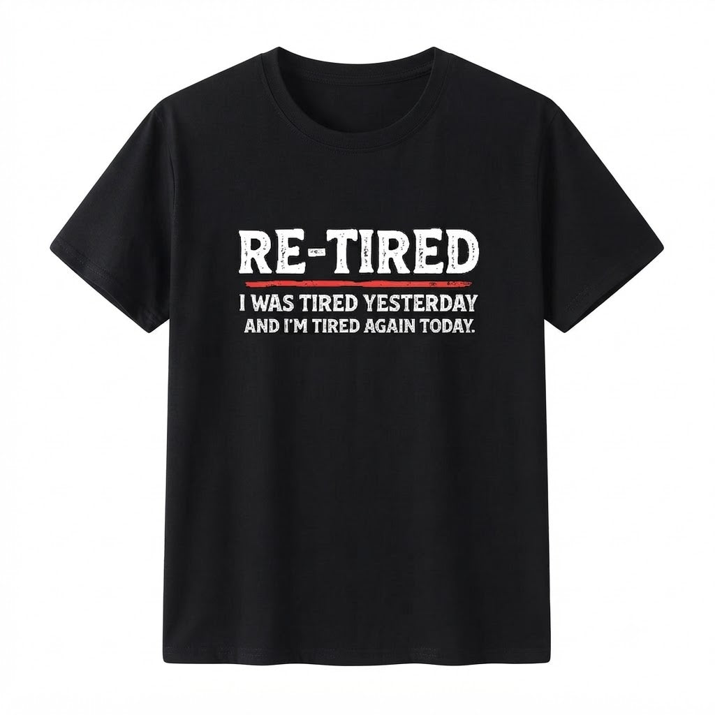 Re-Tired Sarcastic Quote T-Shirt – 100% Cotton Funny Lazy Design, Women's Casual Short Sleeve Crew Neck Graphic Tee, Novelty Meme Gift