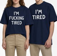 I'm Fucking Tired T-Shirt – Funny Sarcastic Graphic Tee, Casual Unisex Shirt