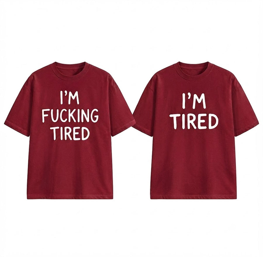 I'm Fucking Tired T-Shirt – Funny Sarcastic Graphic Tee, Casual Unisex Shirt
