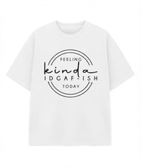 Feeling Kinda IDGAF-ish Today T-Shirt – Funny Graphic Tee, Sarcastic Short Sleeve Crew Neck Shirt, Witty Quote Gift