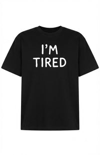 I'm Fucking Tired T-Shirt – Funny Sarcastic Graphic Tee, Casual Unisex Shirt