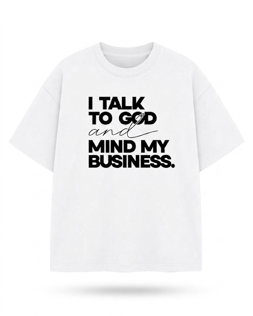 I Talk To God And Mind My Business T-Shirt – Women's Faith Graphic Tee, Cotton, Casual Streetwear, Comfortable Everyday Essential Shirts for Women