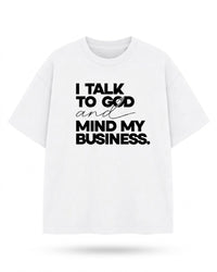 I Talk To God And Mind My Business T-Shirt – Women's Faith Graphic Tee, Cotton, Casual Streetwear, Comfortable Everyday Essential Shirts for Women