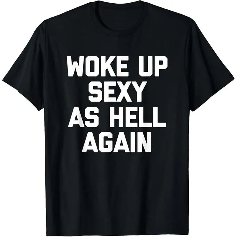 Women's Sarcastic Graphic T-Shirt – "Woke Up Sexy As Hell Again" Print, 230g Heavy Cotton Soft Fabric, Casual Relaxed Fit, Funny Meme Viral Shirt