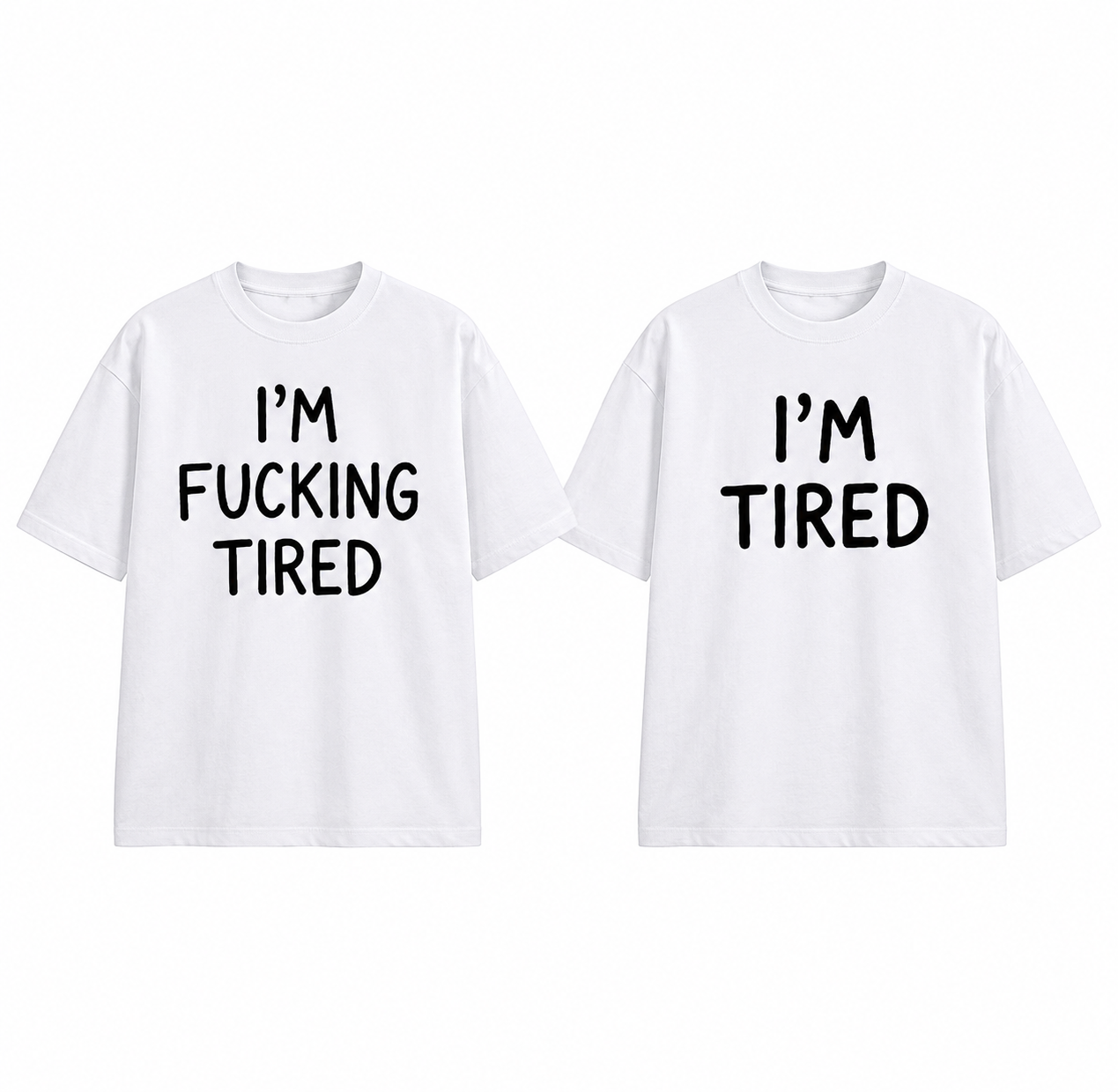 I'm Fucking Tired T-Shirt – Funny Sarcastic Graphic Tee, Casual Unisex Shirt