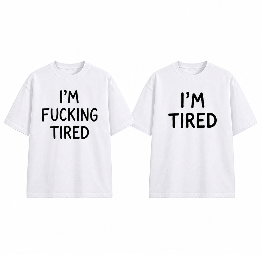 I'm Fucking Tired T-Shirt – Funny Sarcastic Graphic Tee, Casual Unisex Shirt