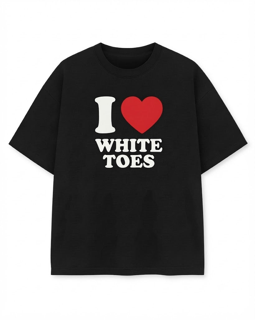 I Love White Toes Unisex Tee Heart Y2K Funny Cute Iconic Meme Phrase Shirt Top Gift Chaotic Unhinged Witty Viral Quote Tee