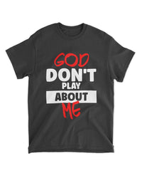 100% Cotton God Dont Play About Me Inspirational Faith Tee Adults T-Shirt Black Christ Christian Tops