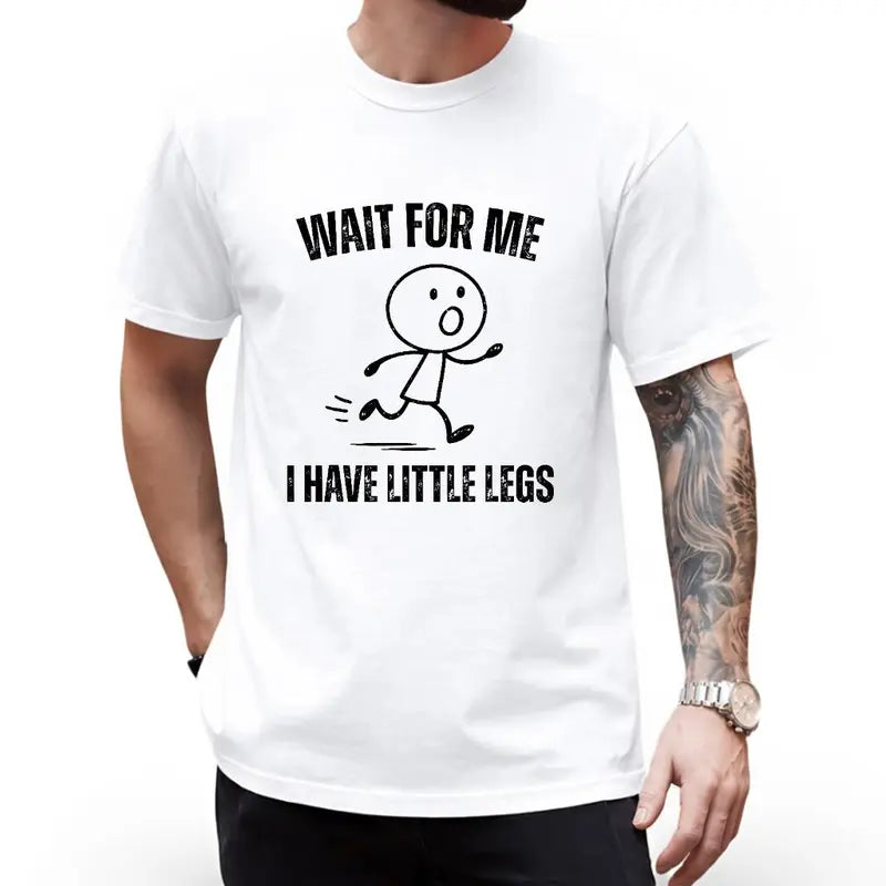 Wait For Me I Have Little Legs T-Shirt – Funny Cute Graphic Tee