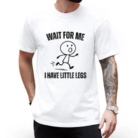 Wait For Me I Have Little Legs T-Shirt – Funny Cute Graphic Tee