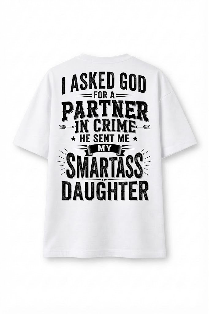 Men's Funny Graphic Tee – "I Asked God For A Partner In Crime He Sent Me My Smartass Daughter" Casual Cotton Shirt