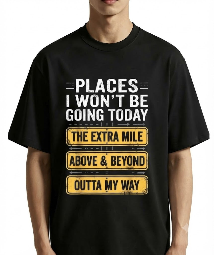Places I Won't Be Going Today T-Shirt – Funny Sarcastic Quote Graphic Tee, Lazy Humor Novelty Crew Neck Top, Sassy Meme Gift for Men & Women