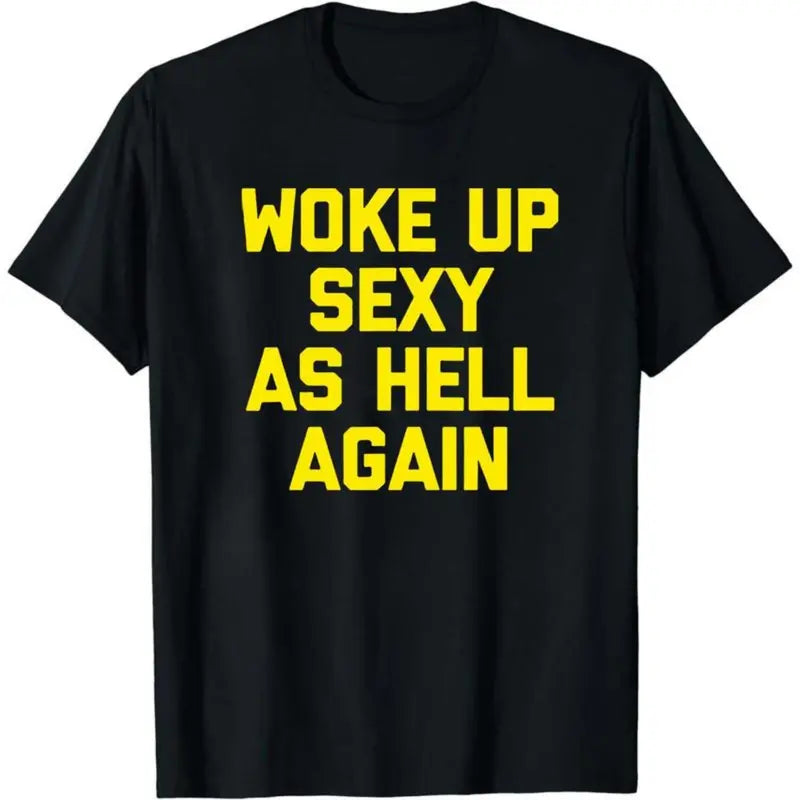 Women's Sarcastic Graphic T-Shirt – "Woke Up Sexy As Hell Again" Print, 230g Heavy Cotton Soft Fabric, Casual Relaxed Fit, Funny Meme Viral Shirt