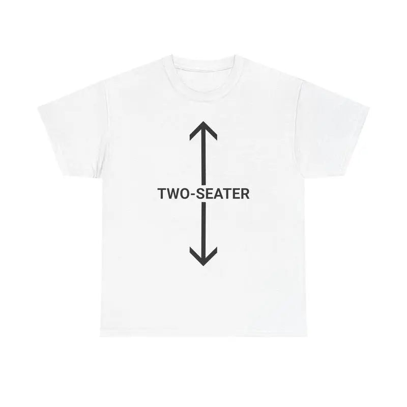 Two-Seater Tee – Funny Heavy Cotton T-Shirt, Witty Humor Shirt for Couples, Matching Gift for Friends & Besties