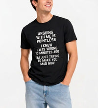 Arguing With Me Is Pointless T-Shirt – Funny Sarcastic Quote Graphic Tee, Unisex