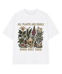 All Plants Are Edible Some Only Once T-Shirt - Funny Gardening Graphic Tee