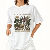 All Plants Are Edible Some Only Once T-Shirt - Funny Gardening Graphic Tee