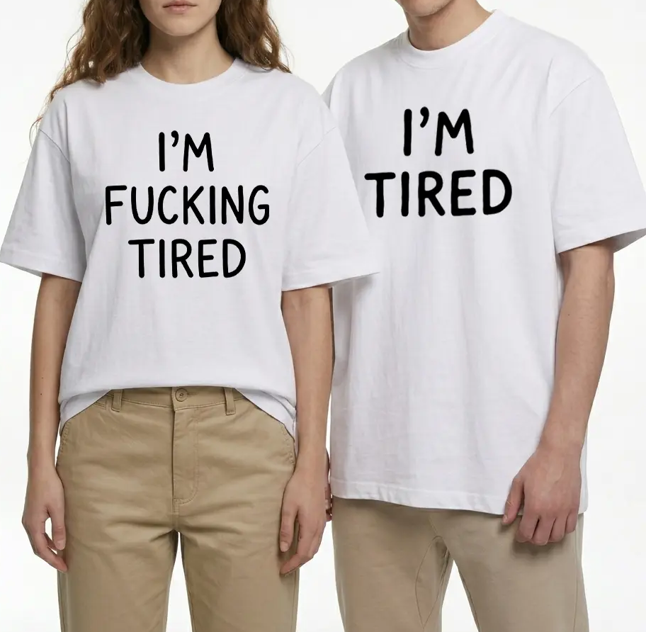 I'm Fucking Tired T-Shirt – Funny Sarcastic Graphic Tee, Casual Unisex Shirt
