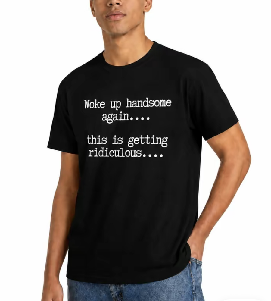 T-Shirts Mens Woke Up Handsome Again Shirt, Funny Self Confidence Graphic Tee, This Is Getting Ridiculous Quote T Shirt, Black Short Sleeve Cotton Top