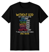 Christian Faith Graphic T-Shirt – Without God Quote Tee, Funny Religious Wordplay Shirt, Inspirational Black Cotton Short Sleeve Top