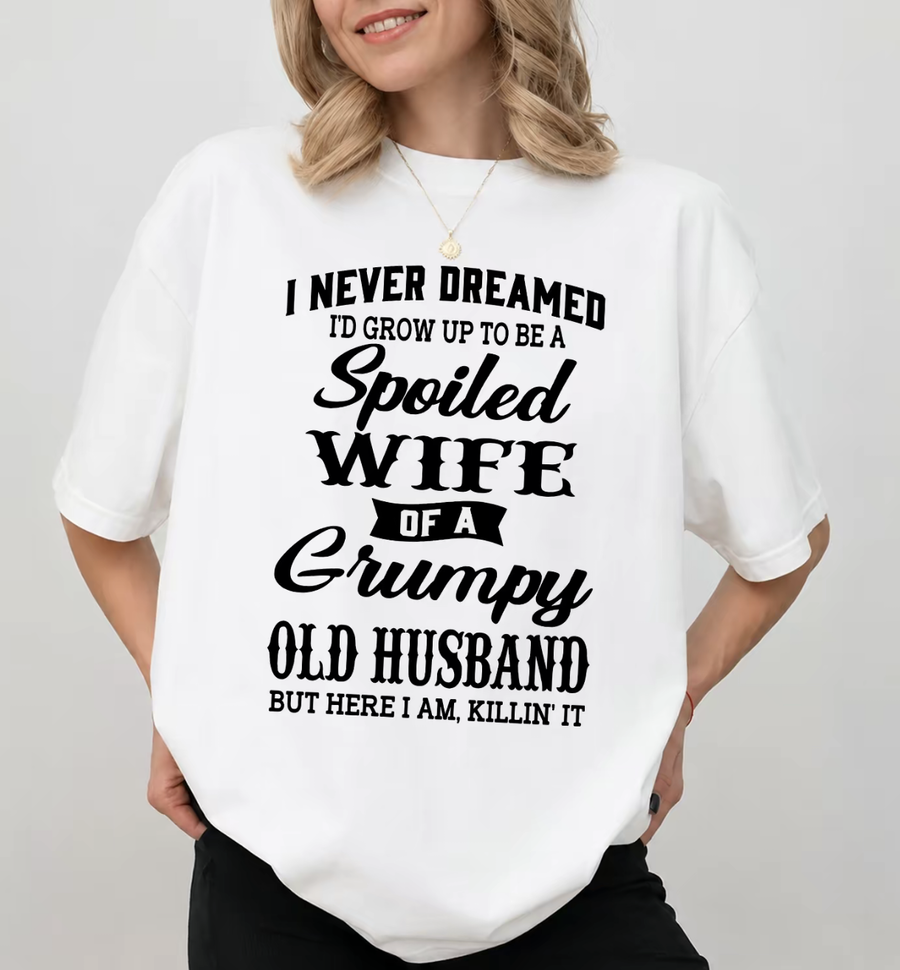 Spoiled Wife Of A Grumpy Old Husband Shirt – Funny Marriage Quote Graphic Tee, Couple Humor Black Cotton Short Sleeve Top