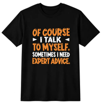 I Talk To Myself Expert Advice T-Shirt – Funny Self Talk Quote Sarcastic Graphic Tee, Black Short Sleeve Cotton Blend Top