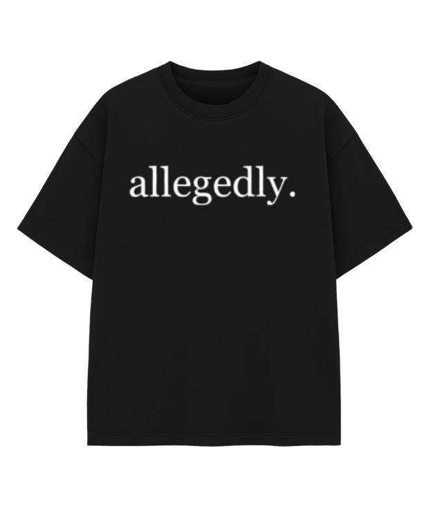 Allegedly T-Shirt – Funny Sarcastic Meme Graphic Tee, 100% Cotton Unisex Casual Crew Neck Top, Witty Viral Quote Shirt
