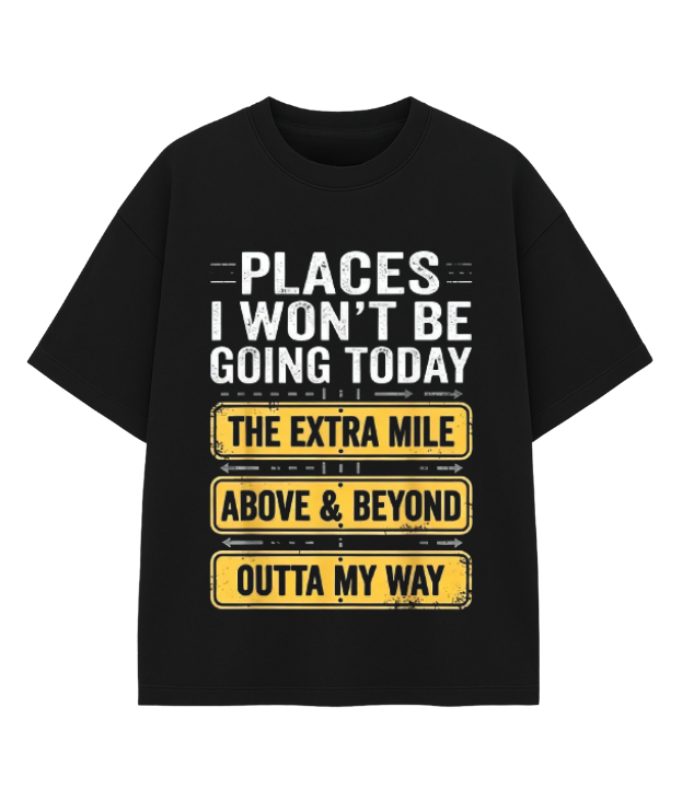Places I Won't Be Going Today T-Shirt – Funny Sarcastic Quote Graphic Tee, Lazy Humor Novelty Crew Neck Top, Sassy Meme Gift for Men & Women