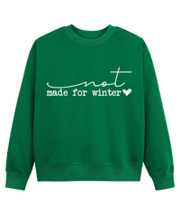 Not Made For Winter Sweatshirt, Funny Cozy Season Holiday Crewneck