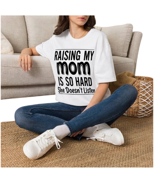 Raising My Mom Is So Hard Funny Family Humor T-Shirt – Sarcastic Mom Quote Tee, Novelty Cute Cotton Short Sleeve Top