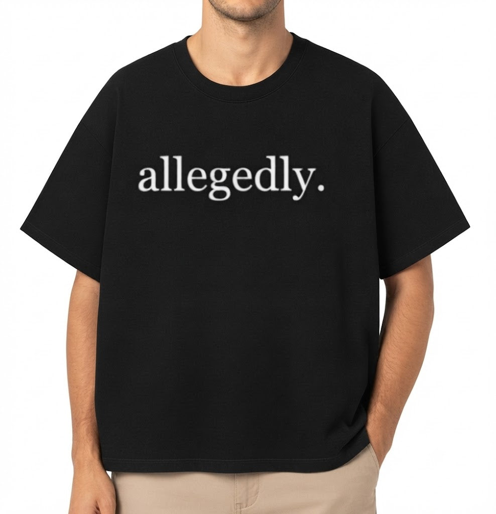 Allegedly T-Shirt – Funny Sarcastic Meme Graphic Tee, 100% Cotton Unisex Casual Crew Neck Top, Witty Viral Quote Shirt