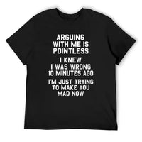 Arguing With Me Is Pointless T-Shirt – Funny Sarcastic Quote Graphic Tee, Unisex