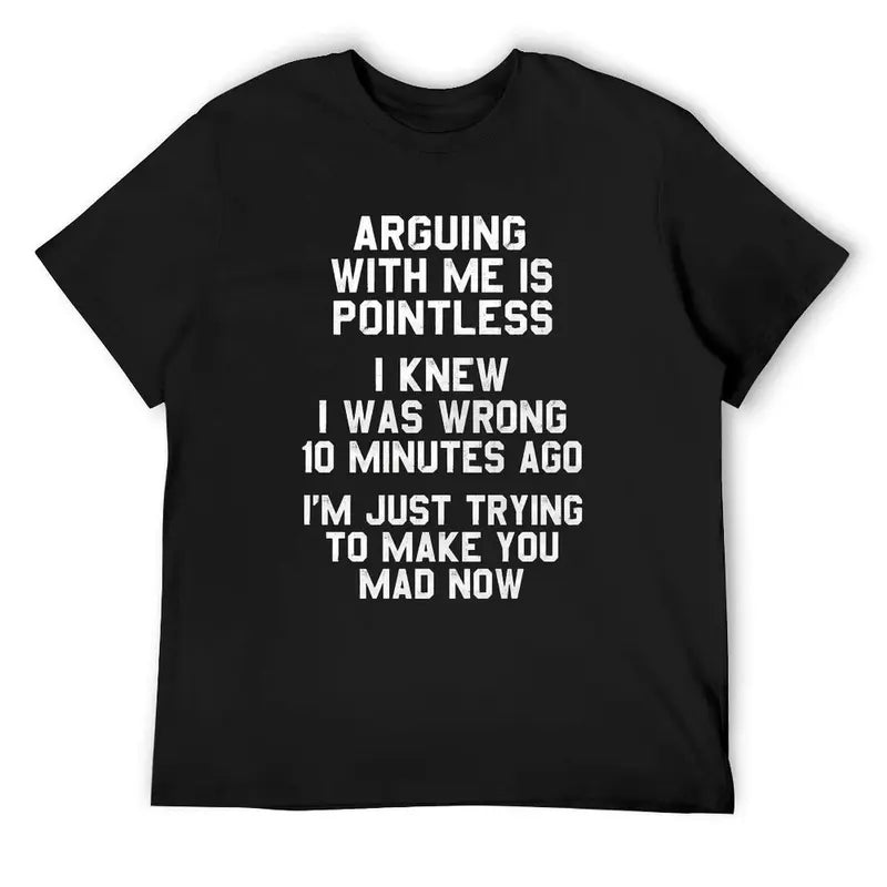 Arguing With Me Is Pointless T-Shirt – Funny Sarcastic Quote Graphic Tee, Unisex