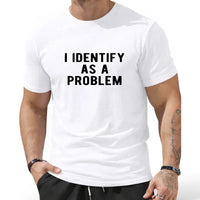 I Identify As A Problem Shirt – Funny Sarcastic Graphic Tee, Unisex Cotton Top