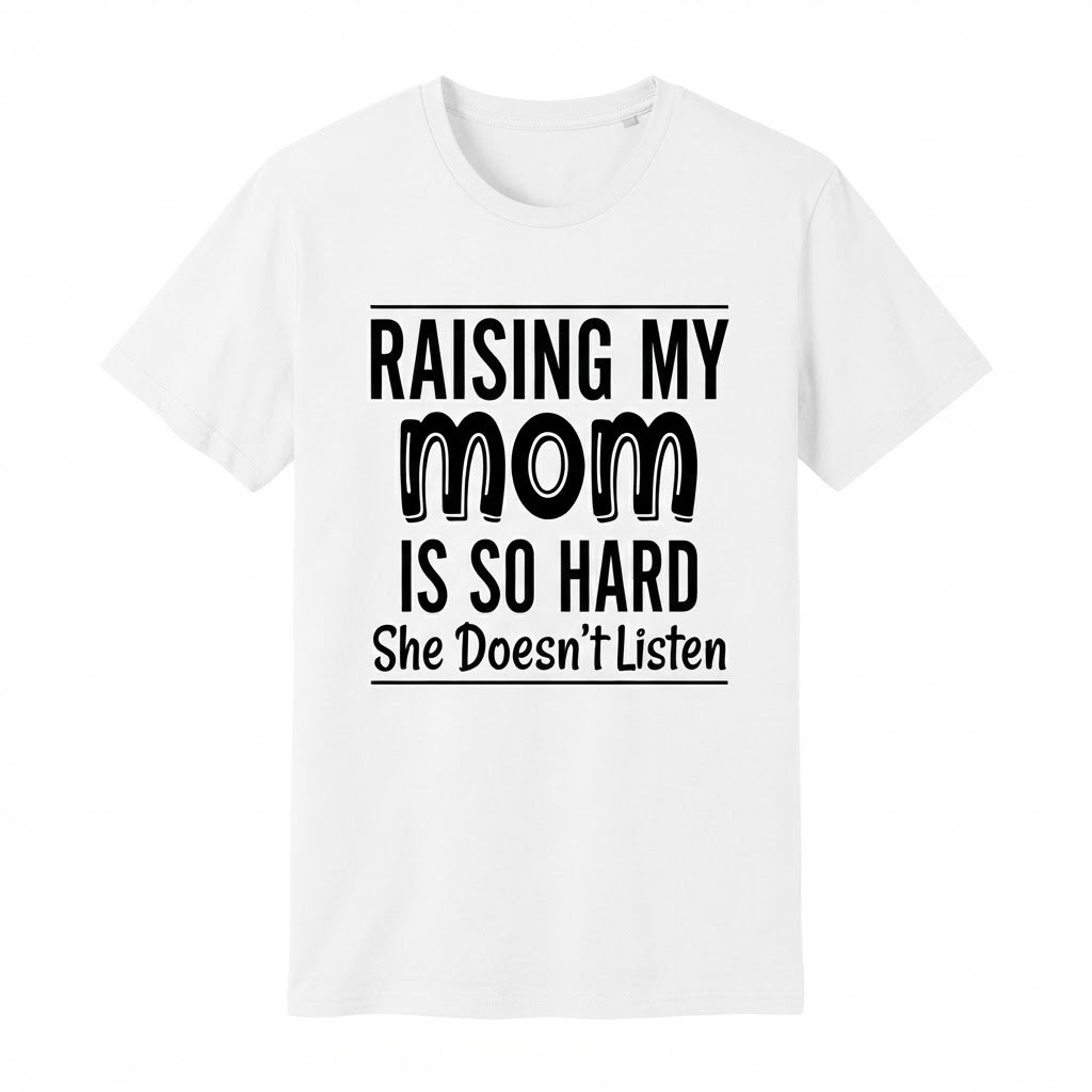 Raising My Mom Is So Hard Funny Family Humor T-Shirt – Sarcastic Mom Quote Tee, Novelty Cute Cotton Short Sleeve Top