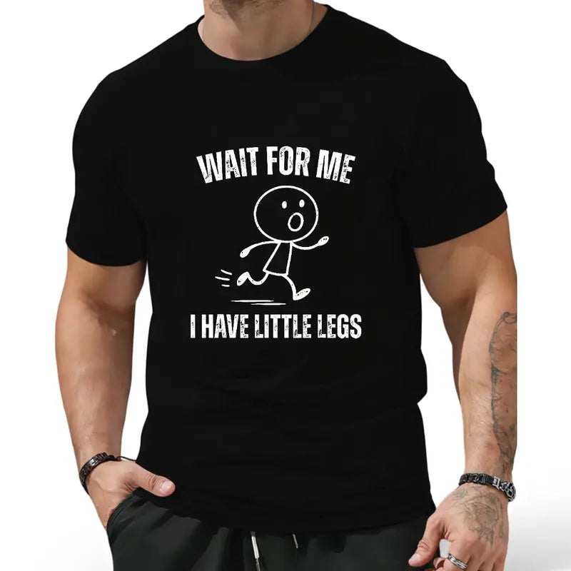 Wait For Me I Have Little Legs T-Shirt – Funny Cute Graphic Tee