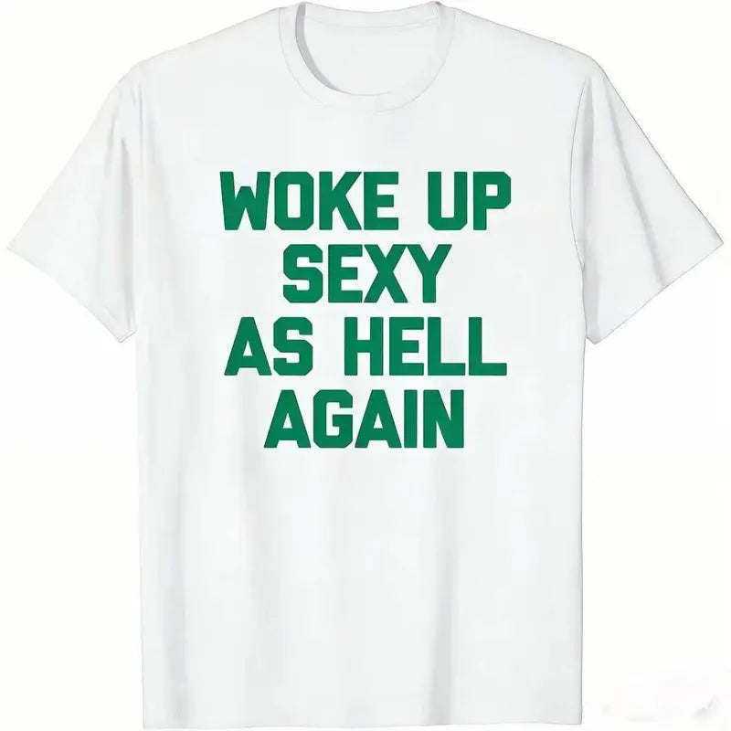Women's Sarcastic Graphic T-Shirt – "Woke Up Sexy As Hell Again" Print, 230g Heavy Cotton Soft Fabric, Casual Relaxed Fit, Funny Meme Viral Shirt