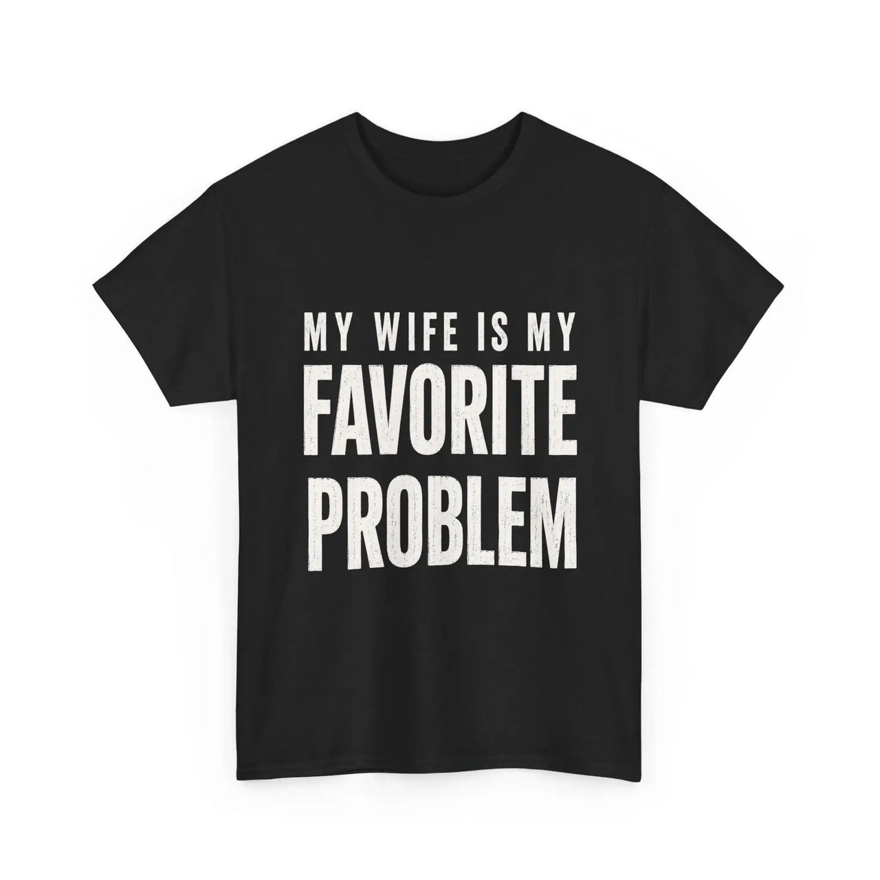 My Husband Is My Favorite Problem T-Shirt – Funny Sarcastic Women's Graphic Tee