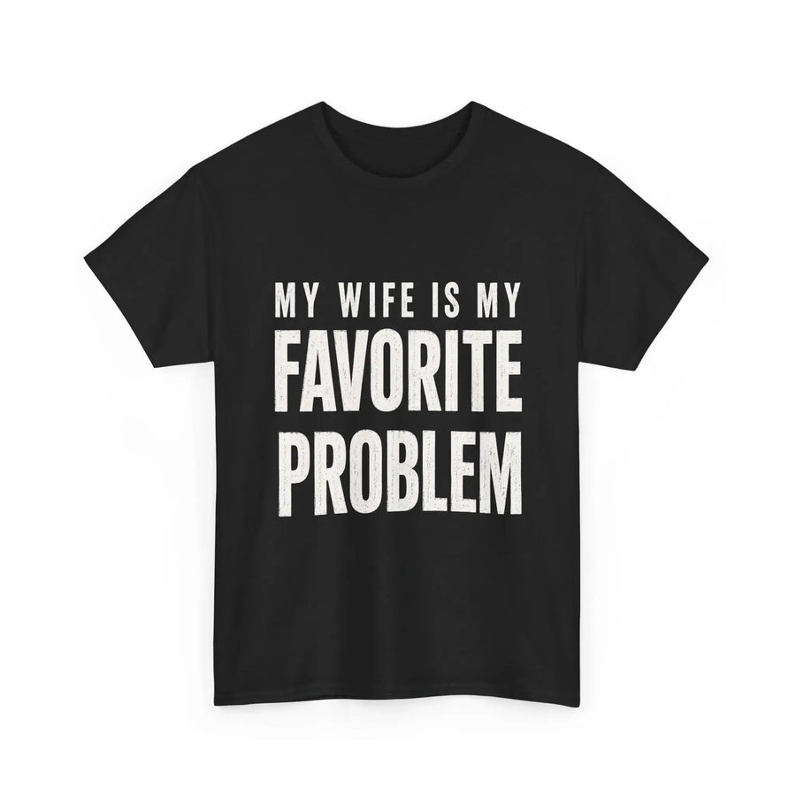 My Husband Is My Favorite Problem T-Shirt – Funny Sarcastic Women's Graphic Tee