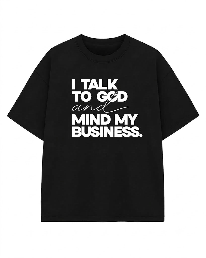 I Talk To God And Mind My Business T-Shirt – Women's Faith Graphic Tee, Cotton, Casual Streetwear, Comfortable Everyday Essential Shirts for Women
