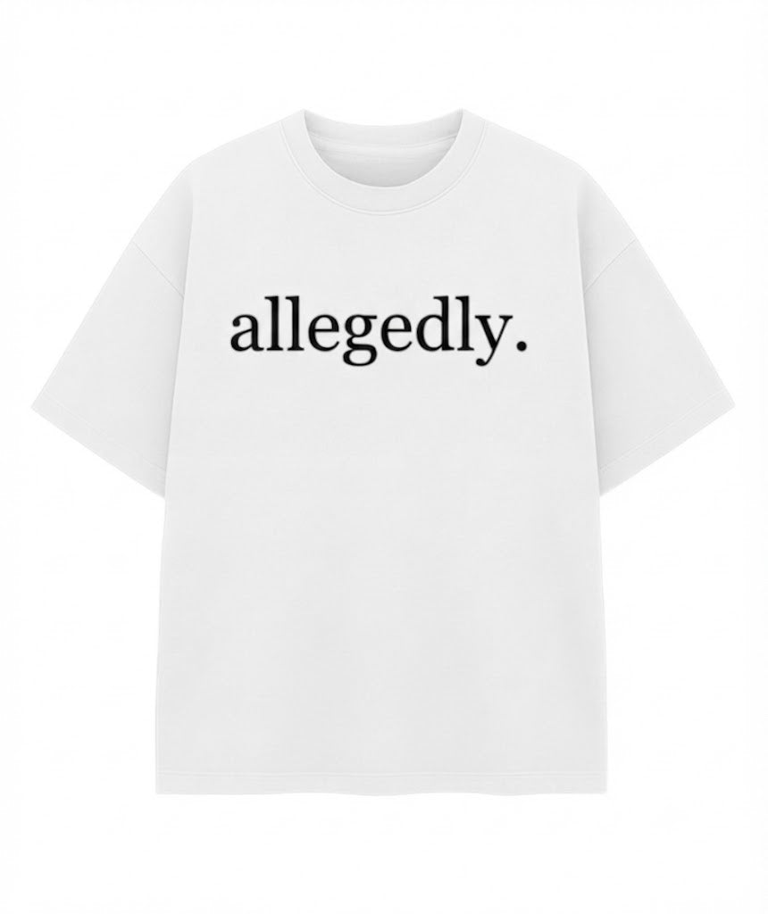 Allegedly T-Shirt – Funny Sarcastic Meme Graphic Tee, 100% Cotton Unisex Casual Crew Neck Top, Witty Viral Quote Shirt