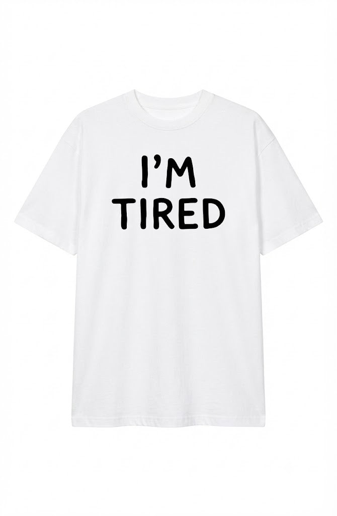 I'm Fucking Tired T-Shirt – Funny Sarcastic Graphic Tee, Casual Unisex Shirt