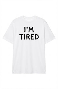 I'm Fucking Tired T-Shirt – Funny Sarcastic Graphic Tee, Casual Unisex Shirt