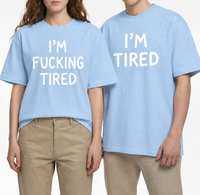 I'm Fucking Tired T-Shirt – Funny Sarcastic Graphic Tee, Casual Unisex Shirt