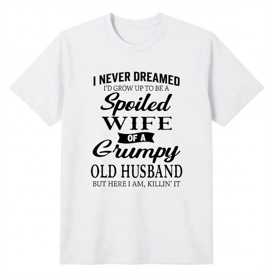 Spoiled Wife Of A Grumpy Old Husband Shirt – Funny Marriage Quote Graphic Tee, Couple Humor Black Cotton Short Sleeve Top