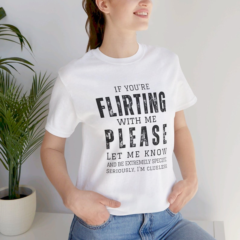 Funny Dating T-Shirt – "If You Are Flirting With Me, Be More Specific" Sarcastic Quote Graphic Tee, Unisex Novelty Gift Top