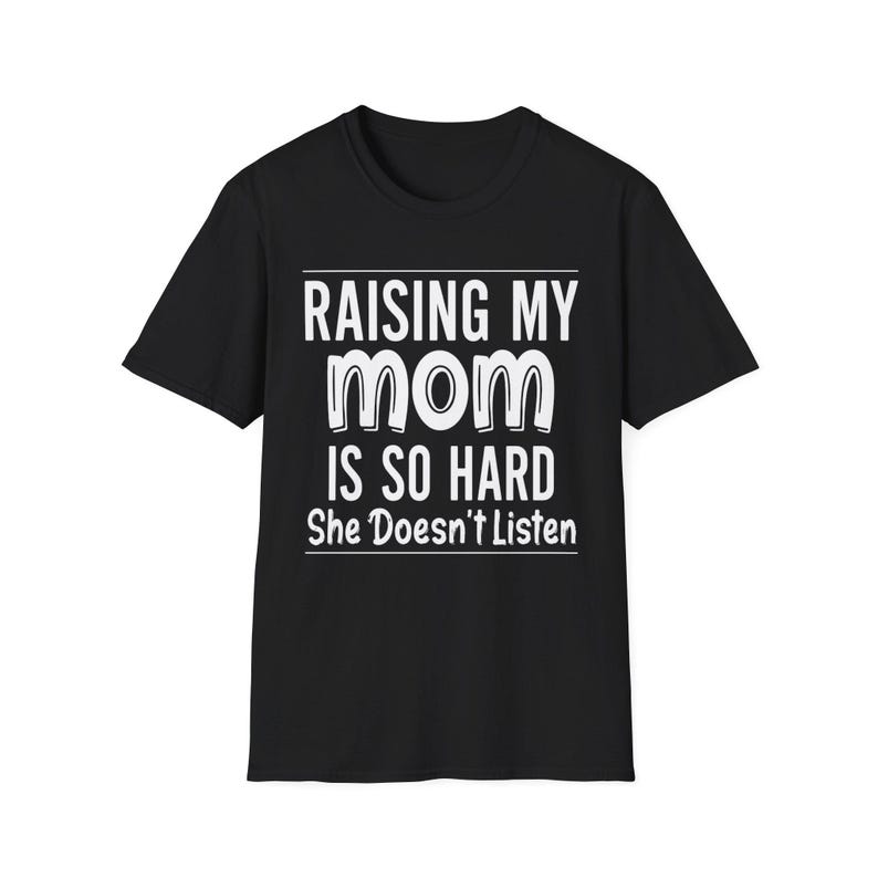 Raising My Mom Is So Hard Funny Family Humor T-Shirt – Sarcastic Mom Quote Tee, Novelty Cute Cotton Short Sleeve Top