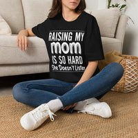 Raising My Mom Is So Hard Funny Family Humor T-Shirt – Sarcastic Mom Quote Tee, Novelty Cute Cotton Short Sleeve Top